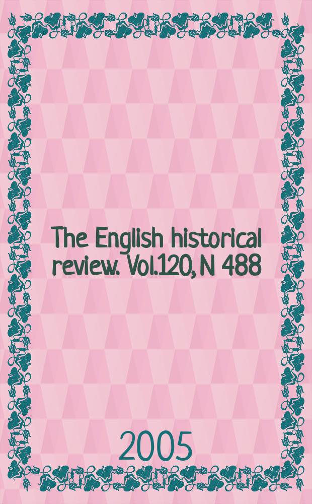 The English historical review. Vol.120, N 488