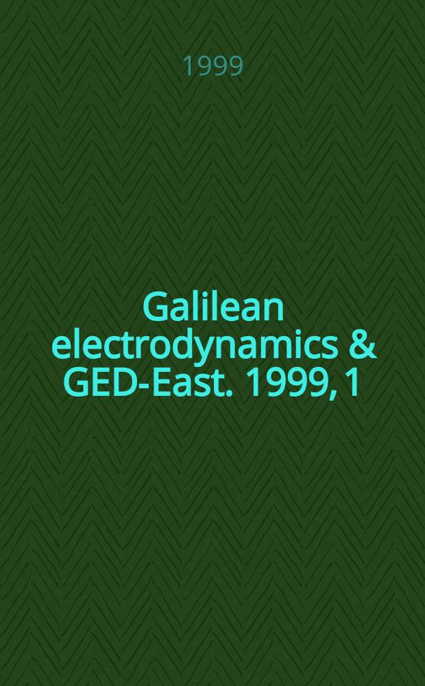 Galilean electrodynamics & GED-East. 1999, 1