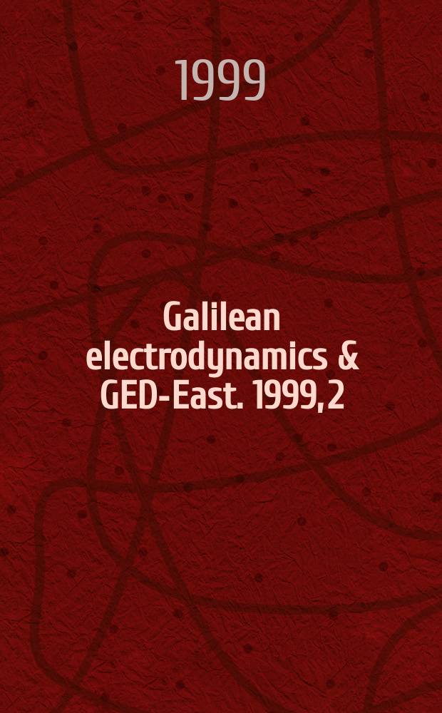 Galilean electrodynamics & GED-East. 1999, 2