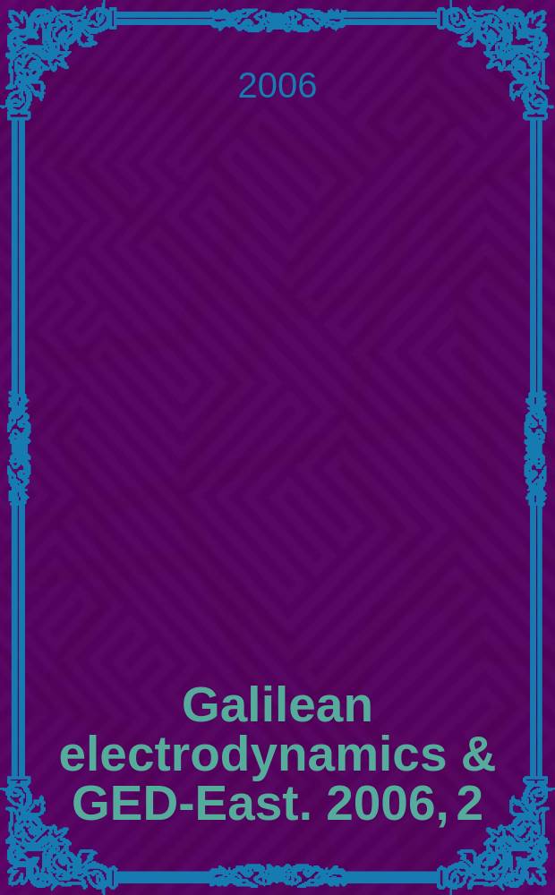 Galilean electrodynamics & GED-East. 2006, 2