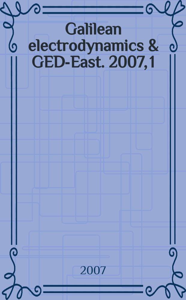 Galilean electrodynamics & GED-East. 2007, 1