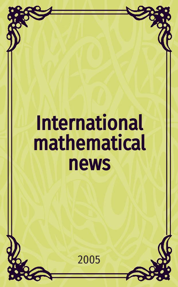 International mathematical news : Bulletin of the International mathematical union Ed. by &Ouml;sterreichische mathematische Gesellschaft. Jg.59 2005, N 199
