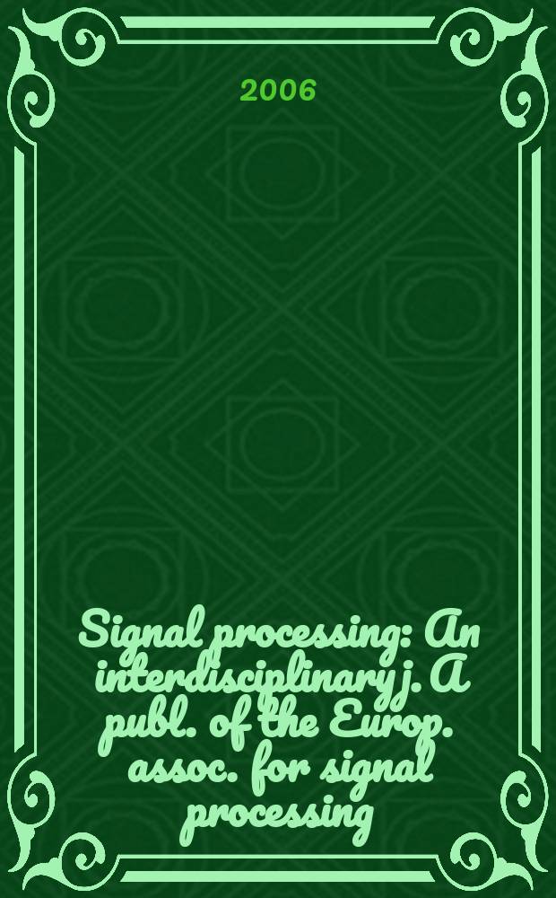 Signal processing : An interdisciplinary j. A publ. of the Europ. assoc. for signal processing (EURASIP). Vol.86, №3 : Sparse approximations in signal and image processing