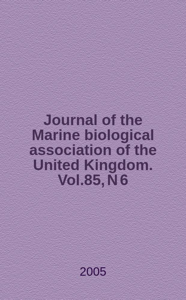 Journal of the Marine biological association of the United Kingdom. Vol.85, N 6