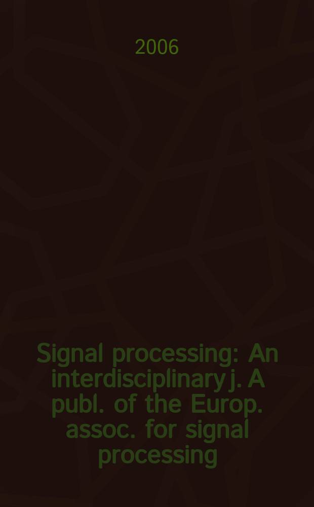 Signal processing : An interdisciplinary j. A publ. of the Europ. assoc. for signal processing (EURASIP). Vol.86, №10 : Fractional calculus applications in signals and systems
