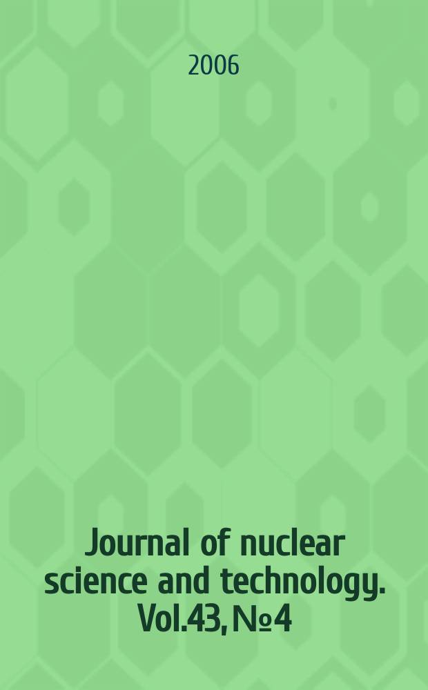 Journal of nuclear science and technology. Vol.43, №4 : Isotope science and engineering from basics to applications