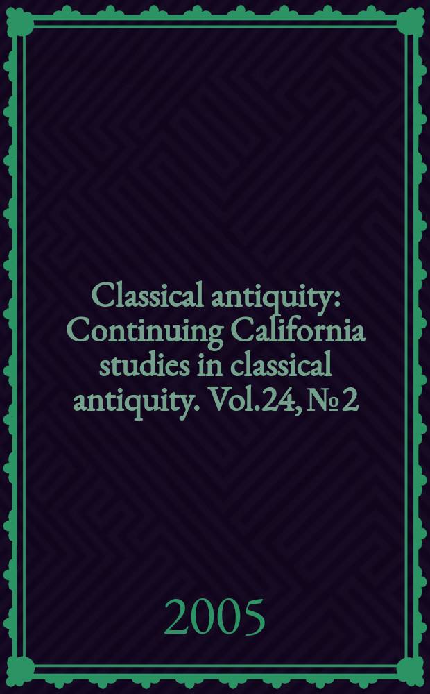 Classical antiquity : Continuing California studies in classical antiquity. Vol.24, №2