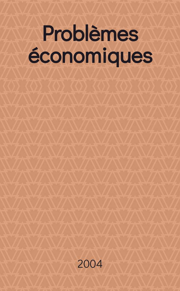 Probl&egrave;mes &eacute;conomiques : S&eacute;lection hebdomadaire de presse fran&ccedil;aise et &eacute;trang&egrave;re. 2004, Указатель