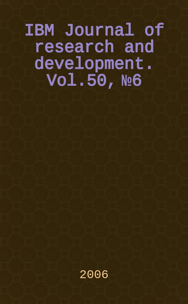 IBM Journal of research and development. Vol.50, №6