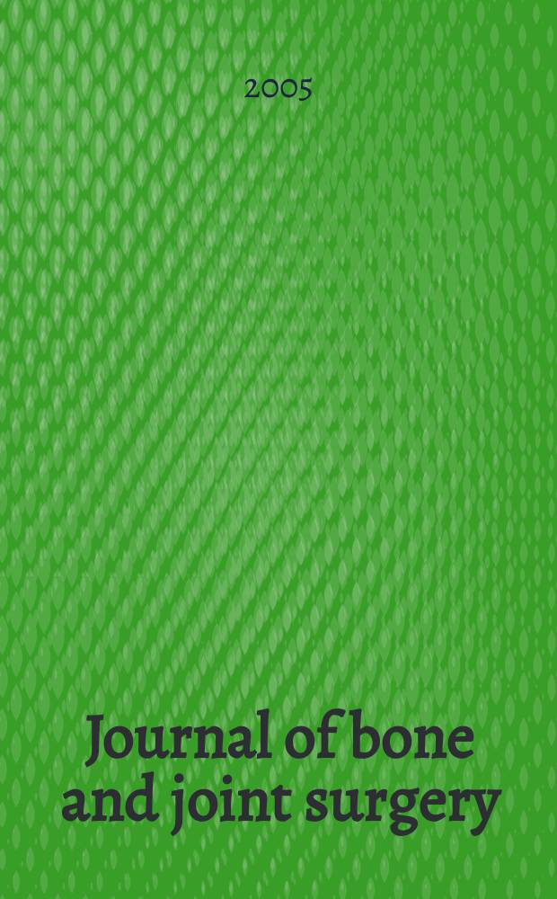 Journal of bone and joint surgery : The off. publ. of the American orthopaedic association the British orthopaedic surgeons. Vol.87B, №3