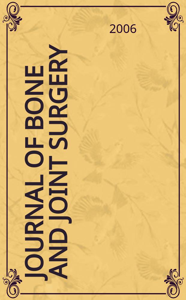 Journal of bone and joint surgery : The off. publ. of the American orthopaedic association the British orthopaedic surgeons. Vol.88B, №12