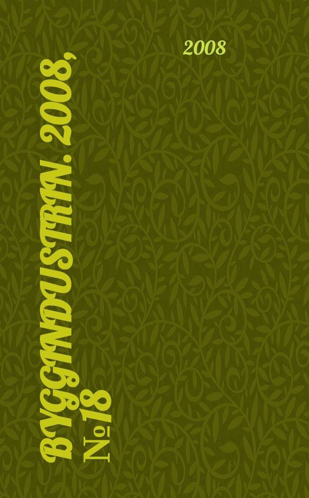 Byggindustrin. 2008, № 18