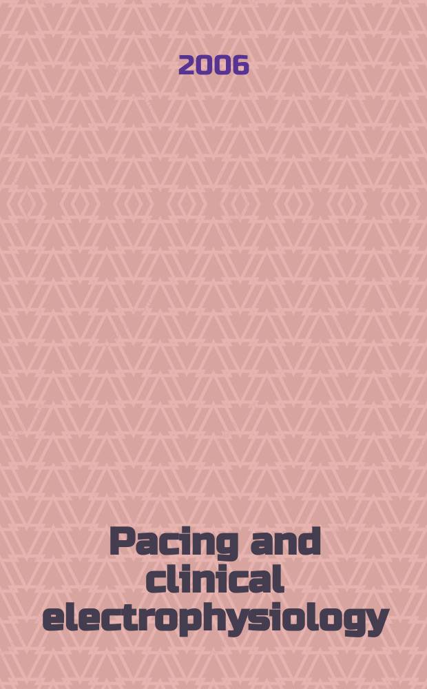 Pacing and clinical electrophysiology : PACE The offic. j. of the North Amer. soc. of pacing a. electrophysiology, the offic. j. of the Intern. cardiac pacing a. electrophysiology soc. Vol.29, № 11