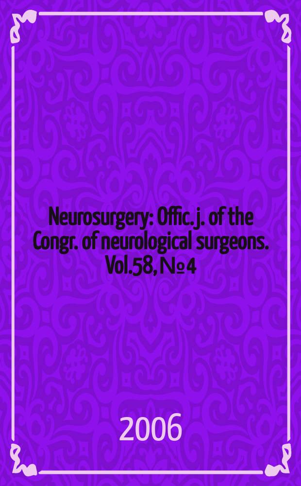 Neurosurgery : Offic. j. of the Congr. of neurological surgeons. Vol.58, № 4