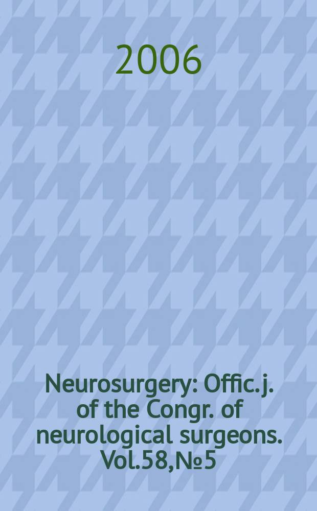 Neurosurgery : Offic. j. of the Congr. of neurological surgeons. Vol.58, № 5
