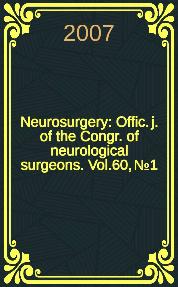 Neurosurgery : Offic. j. of the Congr. of neurological surgeons. Vol.60, № 1