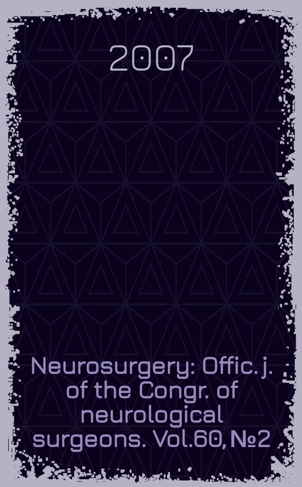 Neurosurgery : Offic. j. of the Congr. of neurological surgeons. Vol.60, № 2