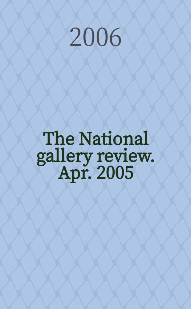 The National gallery review. Apr. 2005/Mar. 2006