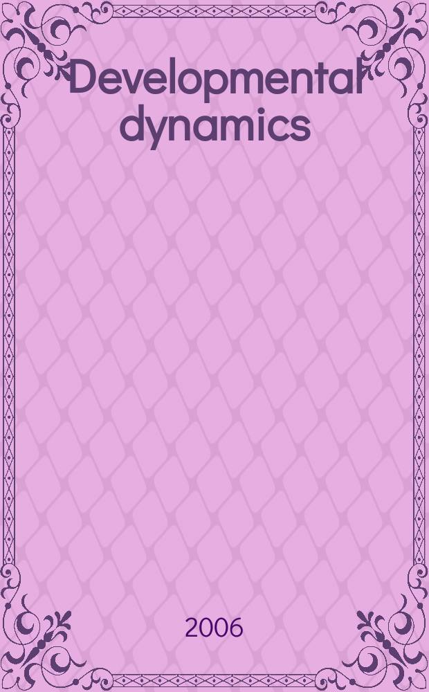 Developmental dynamics : An offic. publ. of the Amer. assoc. of anatomists (Formely The Amer. j. of anatomy). Vol.235, №3