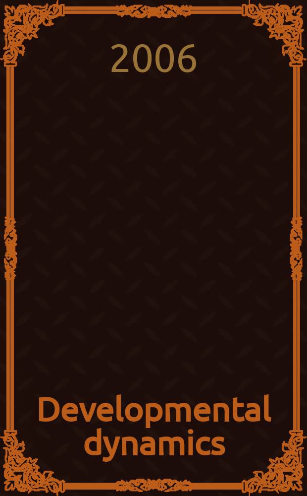 Developmental dynamics : An offic. publ. of the Amer. assoc. of anatomists (Formely The Amer. j. of anatomy). Vol.235, №6