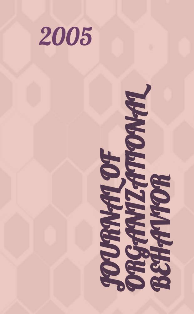 Journal of organizational behavior : The intern. journal of industrial, occupational and organizational psychology and behavior. Vol.26, №1