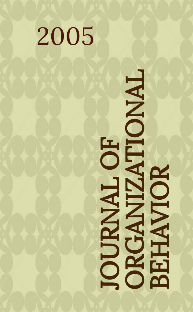 Journal of organizational behavior : The intern. journal of industrial, occupational and organizational psychology and behavior. Vol.26, №3