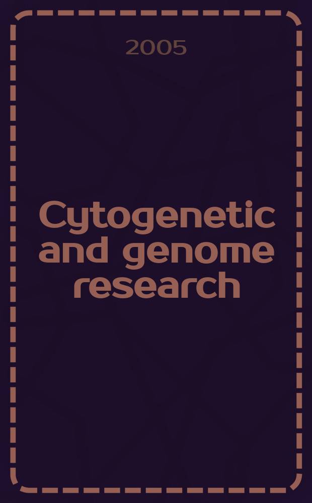 Cytogenetic and genome research : Found. 1962 as Cytogenetics. Vol.109, №4