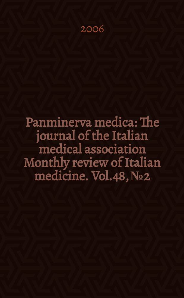 Panminerva medica : The journal of the Italian medical association Monthly review of Italian medicine. Vol.48, № 2