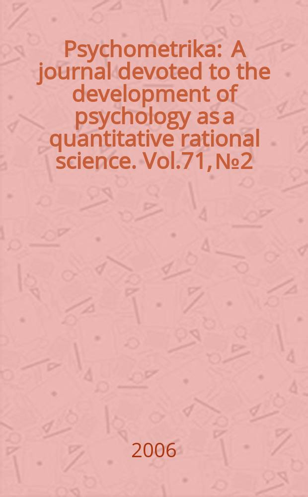 Psychometrika : A journal devoted to the development of psychology as a quantitative rational science. Vol.71, № 2