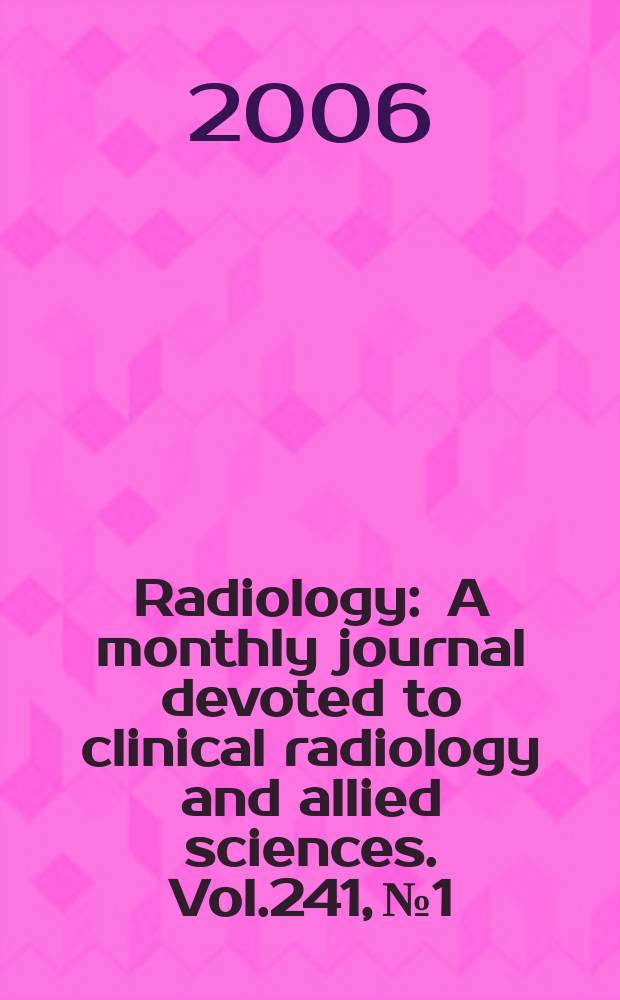Radiology : A monthly journal devoted to clinical radiology and allied sciences. Vol.241, №1