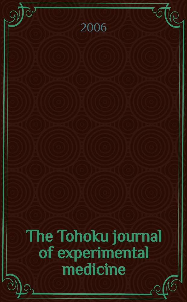 The Tohoku journal of experimental medicine : Incorporating "Arbeiten aus dem Anatomischen Inst. der kaiserlich-japanischen Univ. zu Sendai" and "Mitteilungen über allgemeine Pathologie und pathologische Anatomie". Vol.210, № 2