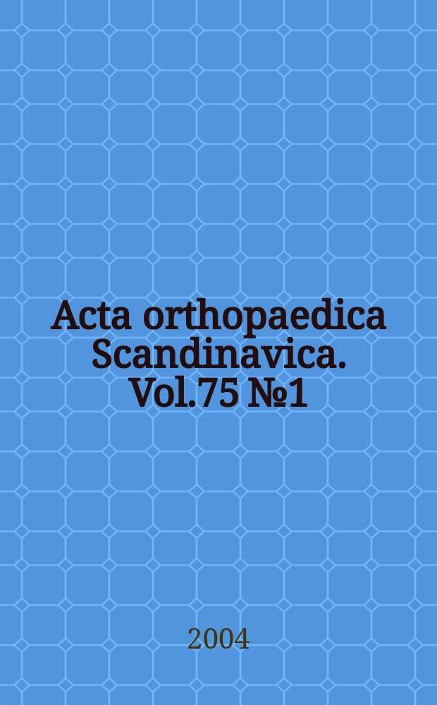 Acta orthopaedica Scandinavica. Vol.75 № 1