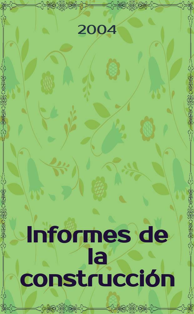 Informes de la construcción : Revista de información técnica. Vol.56, №493