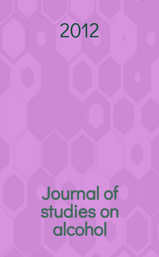 Journal of studies on alcohol : A publ. of the Center of alcohol studies, Rutgers univ. Vol. 73, № 4