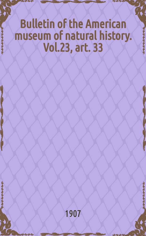 Bulletin of the American museum of natural history. Vol.23, art. 33 : The Hell Greek beds of the Upper Cretaceous of Montana