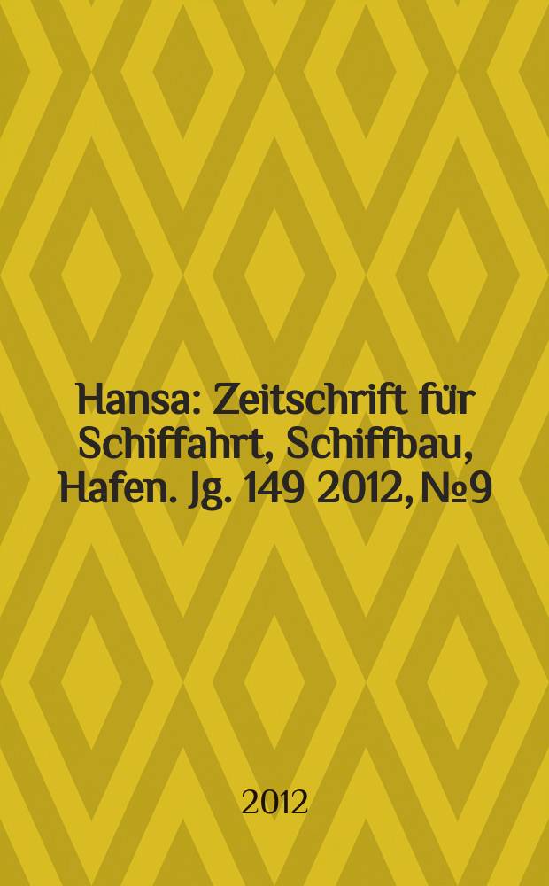 Hansa : Zeitschrift für Schiffahrt, Schiffbau, Hafen. Jg. 149 2012, № 9