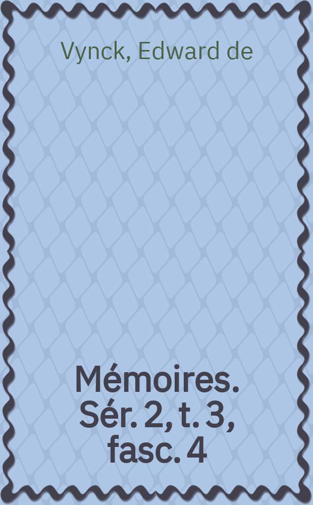 Mémoires. Sér. 2, t. 3, fasc. 4 : Henry Waelput = Генри Вельпут