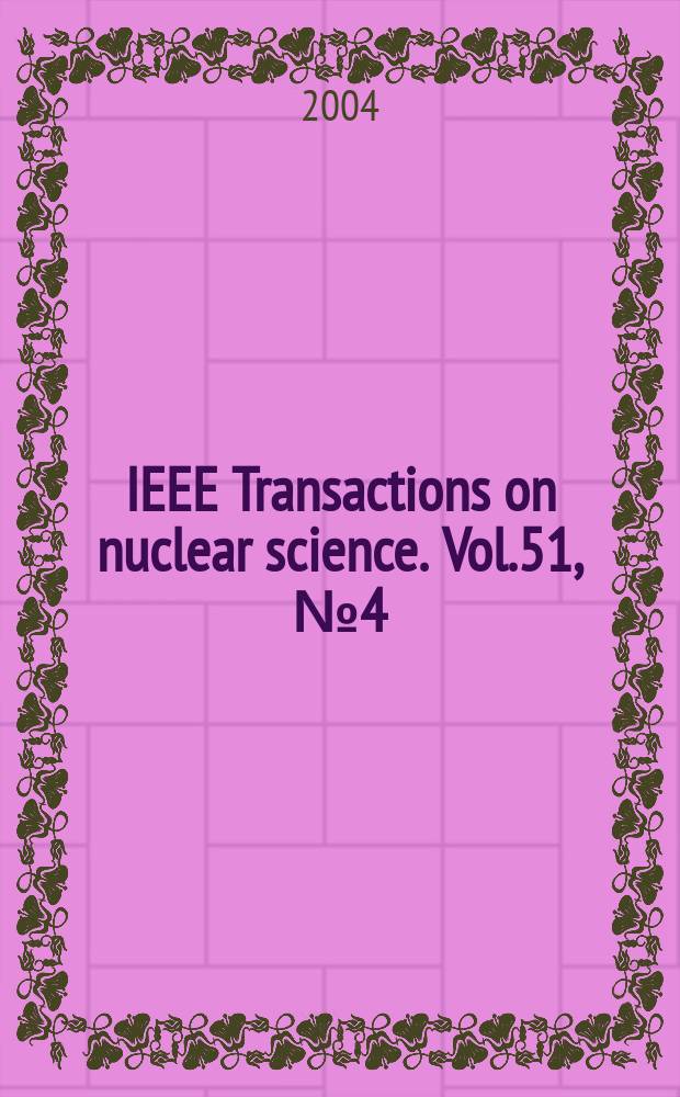 IEEE Transactions on nuclear science. Vol.51, №4(Pt.1)