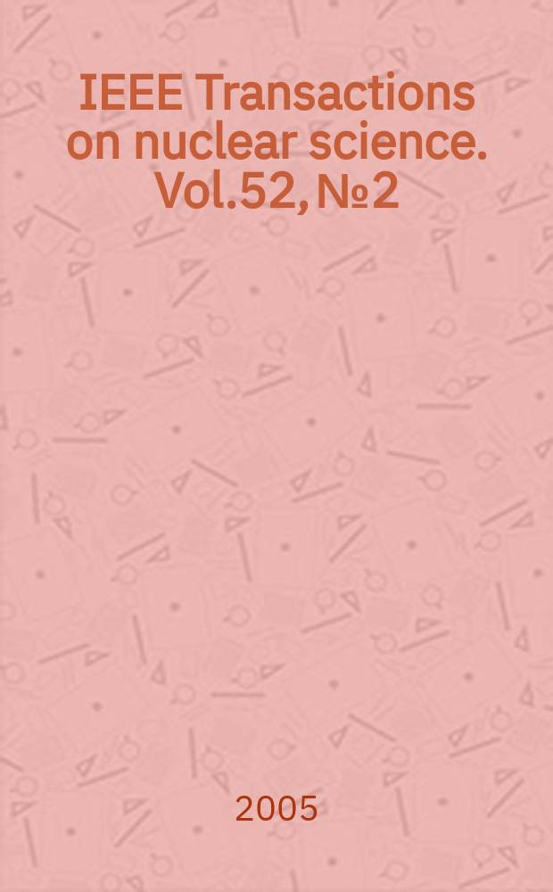 IEEE Transactions on nuclear science. Vol.52, №2