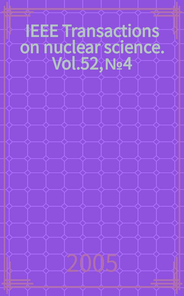 IEEE Transactions on nuclear science. Vol.52, №4