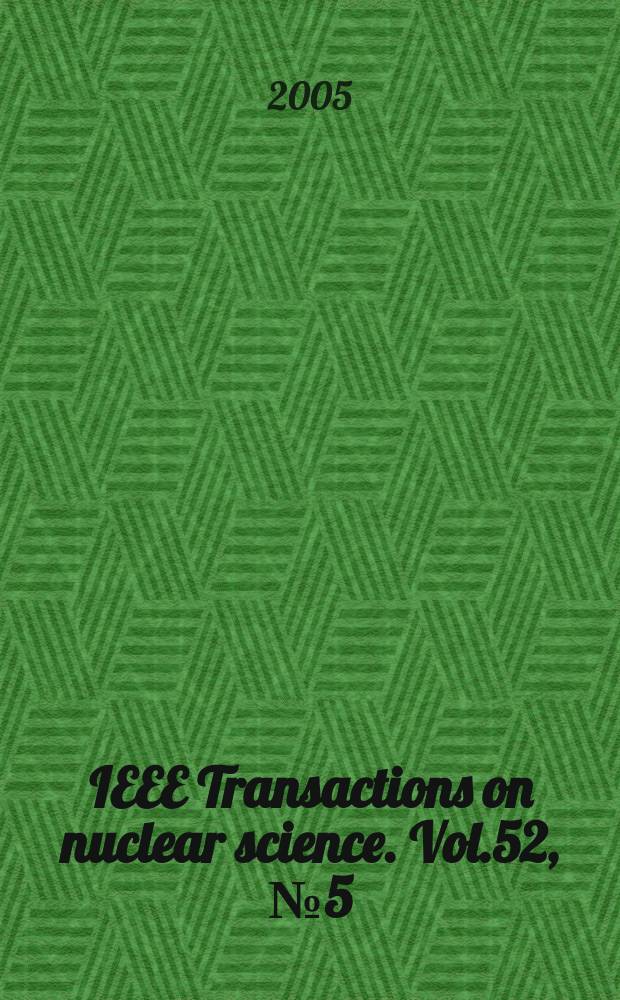 IEEE Transactions on nuclear science. Vol.52, №5(Pt.1)