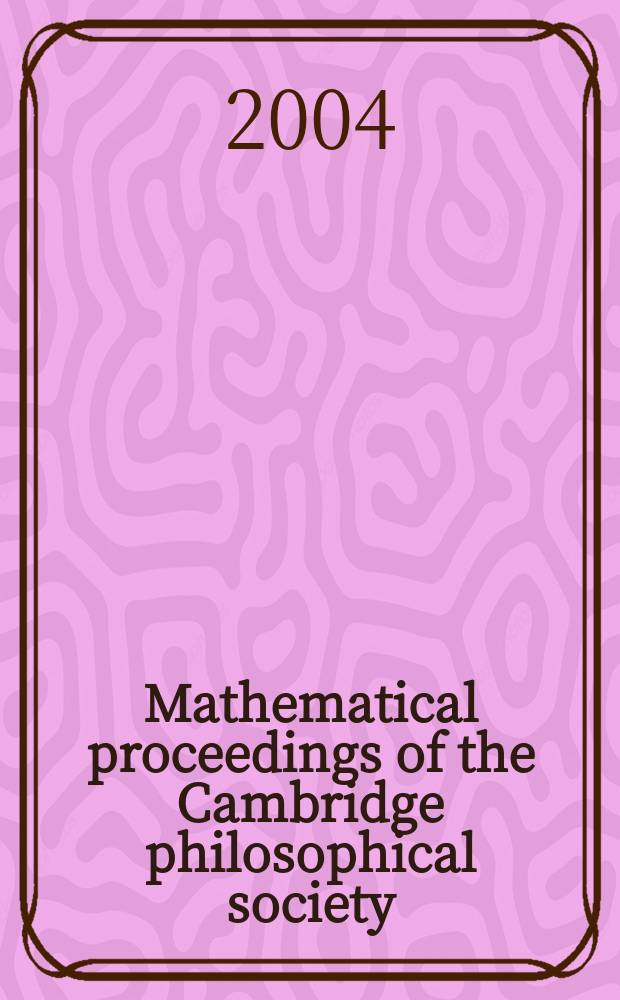 Mathematical proceedings of the Cambridge philosophical society : (Formerly Proceedings ...). Vol.137, Pt.2