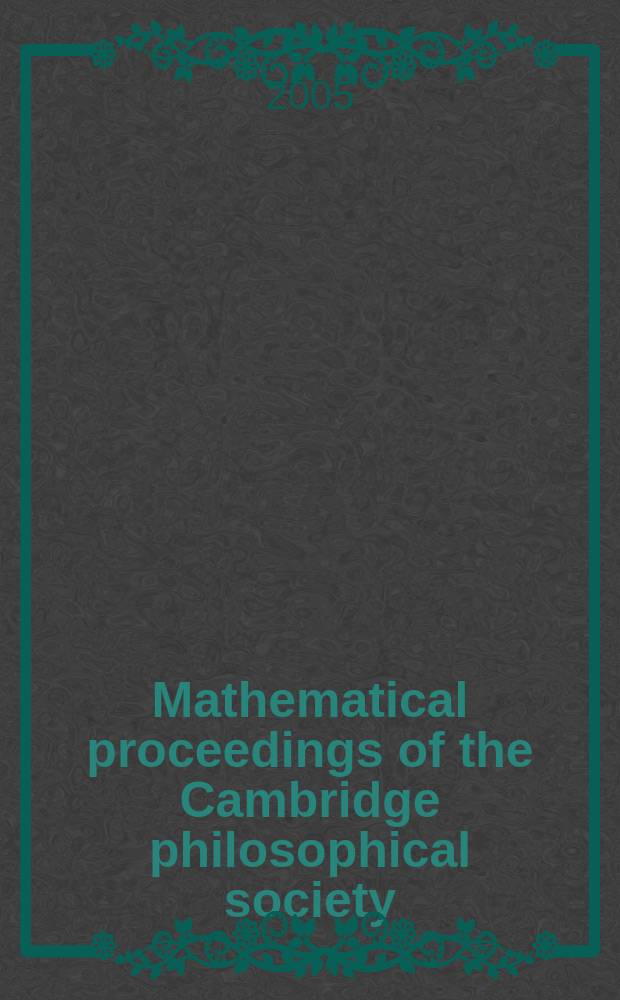 Mathematical proceedings of the Cambridge philosophical society : (Formerly Proceedings ...). Vol.138, Pt.2