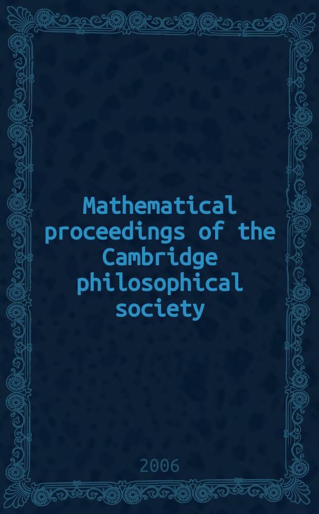 Mathematical proceedings of the Cambridge philosophical society : (Formerly Proceedings ...). Vol.141, Pt.3