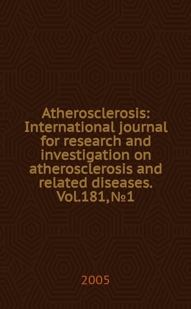 Atherosclerosis : International journal for research and investigation on atherosclerosis and related diseases. Vol.181, №1