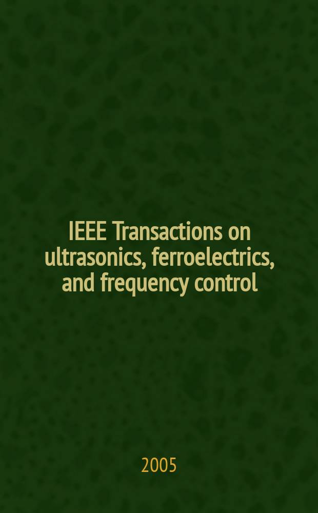 IEEE Transactions on ultrasonics, ferroelectrics, and frequency control : A publ. of the IEEE ultrasonics, ferroelectrics, a. frequency control soc. Vol. 52, № 11
