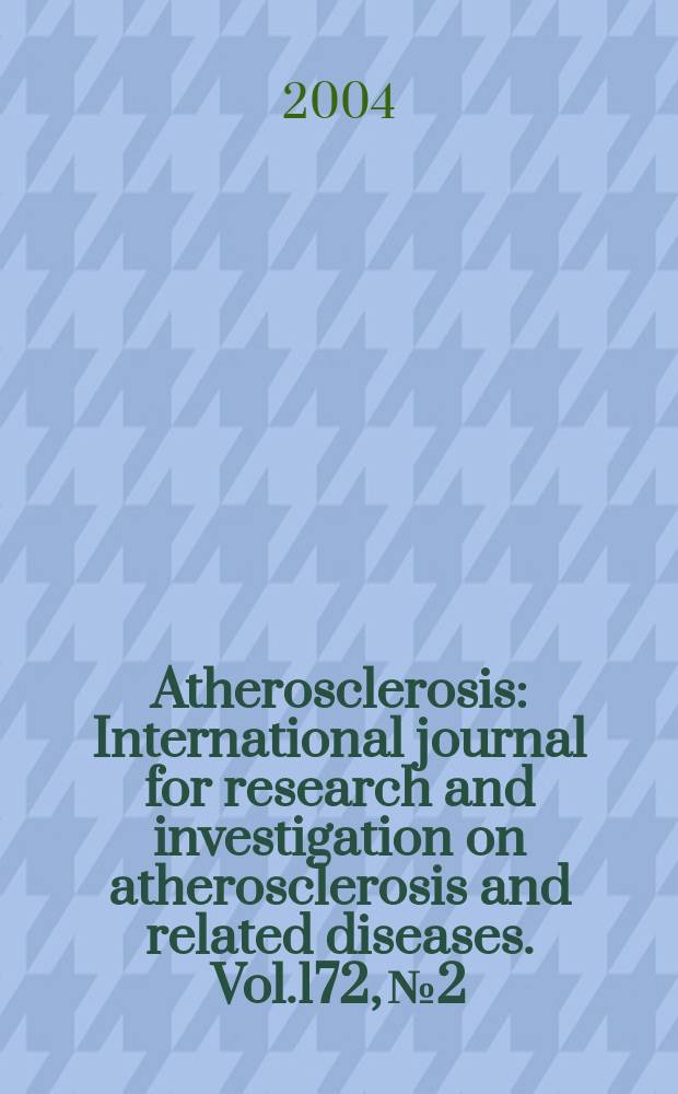 Atherosclerosis : International journal for research and investigation on atherosclerosis and related diseases. Vol.172, №2