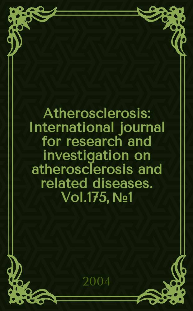 Atherosclerosis : International journal for research and investigation on atherosclerosis and related diseases. Vol.175, №1