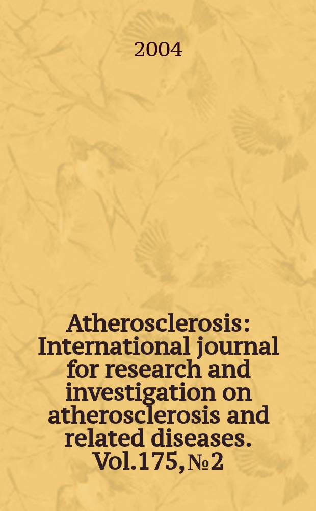 Atherosclerosis : International journal for research and investigation on atherosclerosis and related diseases. Vol.175, №2