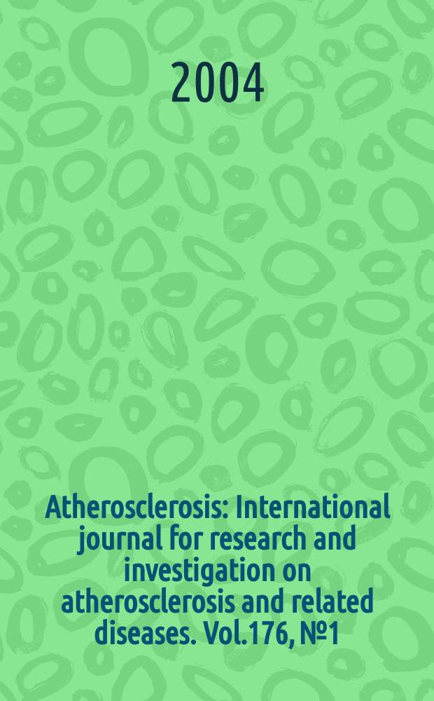 Atherosclerosis : International journal for research and investigation on atherosclerosis and related diseases. Vol.176, №1